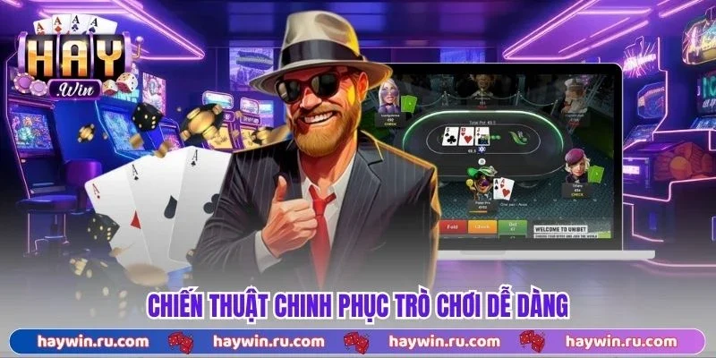 Chiến thuật chinh phục trò chơi dễ dàng 