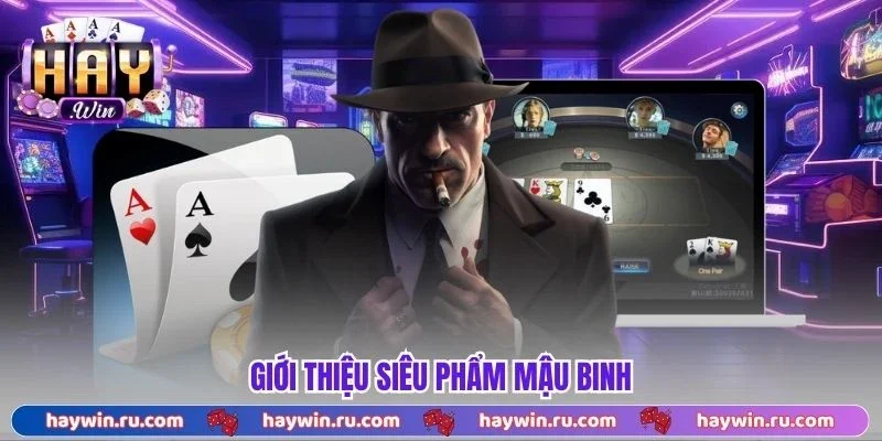 Giới thiệu siêu phẩm Mậu Binh 