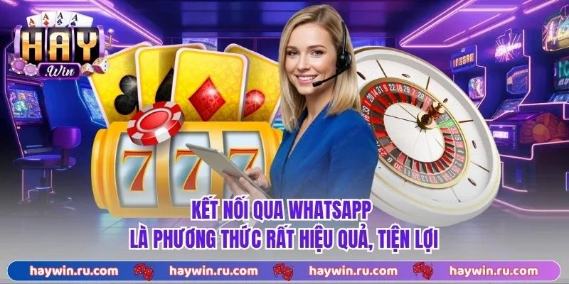 Kết nối qua WhatsApp là phương thức rất hiệu quả, tiện lợi