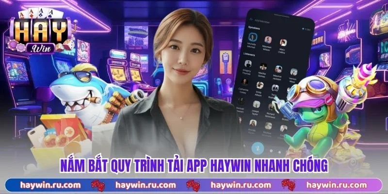 Nắm bắt quy trình tải app Haywin nhanh chóng