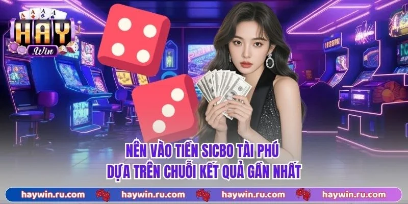 Sicbo Tài Phú - Chia Sẻ Luật Chơi Và 3 Mẹo Cược Hiệu Quả Nên Vào Tiền Sicbo Tài Phú Dựa Trên Chuỗi Kết Quả Gần Nhất