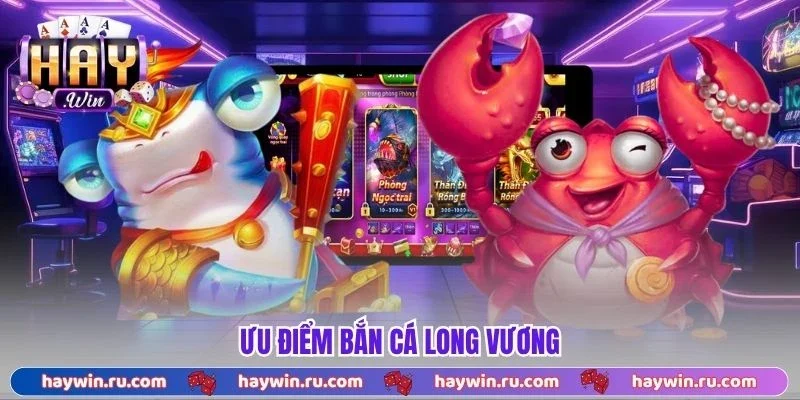 Ưu Điểm Bắn Cá Long Vương