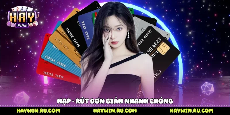 Nạp - rút đơn giản nhanh chóng
